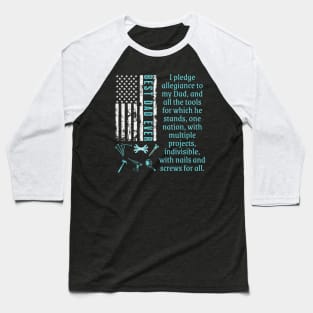 BEST DAD EVER-Pledge Allegiance To My Dad Tools and Projects Baseball T-Shirt